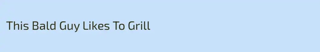 This Bald Guy Likes To Grill